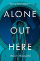 Alone Out Here by Riley Redgate