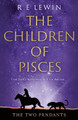 The Two Pendants: The Children of Pisces, Book 1 R E Lewin 9781803132297