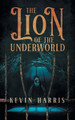 The Lion of the Underworld Kevin Harris 9781958381601