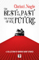 The Best of Our Past, the Worst of Our Future Christi Nogle 9781787588042