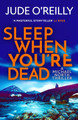 Sleep When You're Dead Jude O'Reilly 9781801109482