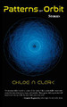 Patterns of Orbit by Chloe N Clark