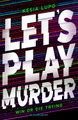 Let's Play Murder by Kesia Lupo