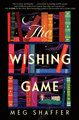 The Wishing Game: A Novel Meg Shaffer 9780593598832