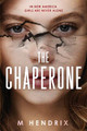 The Chaperone M Hendrix 9781728260006