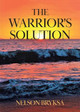 The Warrior's Solution by Nelson Bryksa