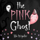 The Pink Ghost Isla Wynter 9781913556655
