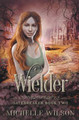Wielder by Michelle Wilson