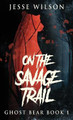 On The Savage Trail Jesse Wilson 9784824121042