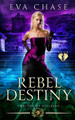Rebel Destiny by Eva Chase