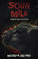 Sour Milk by Morgan Delaney
