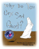 Why Do You Cry, Sad Ghost? by Celia Jones