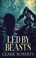 Led By Beasts Clark Roberts 9784867522721