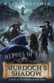 Heroes of Time Legends: Murdoch's Shadow Wayne D Kramer 9781955997034