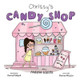 Chrissy's Candy Shop by Melanie Lopata