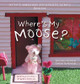 Where's My Moose? Christine Nicole 9781039117310