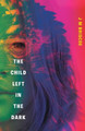 The Child Left In The Dark by J M Briscoe