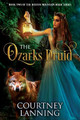 The Ozarks Druid by Courtney Lanning