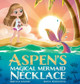 Aspen's Magical Mermaid Necklace Melissa Ahonen 9781737712145