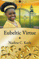 Eubeltic Virtue by Nadine C Keels