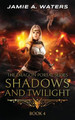 Shadows and Twilight (The Dragon Portal, #4) Jamie a Waters 9781949524260