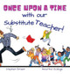 Once upon a time with our Substitute Teacher! by Stephen Breen