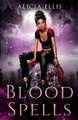 Blood Spells by Alicia Ellis