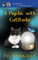 A Psychic with Catitude P D Workman 9781989080641