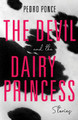 The Devil and the Dairy Princess by Pedro Ponce