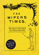 The Wipers Times: The Famous First World War Trench Newspaper Christopher Westhorp 9781472834225