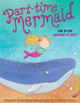 Part-time Mermaid by Deborah Underwood