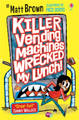 Killer Vending Machines Wrecked My Lunch by Matt Brown