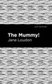 The Mummy! Jane Loudon 9781513271002