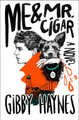 Me & Mr. Cigar by Haynes Gibby