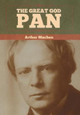 The Great God Pan Arthur Machen 9781636372570