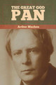 The Great God Pan Arthur Machen 9781636372563