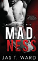 Madness by Jas T Ward