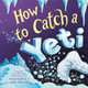 How to Catch a Yeti by Adam Wallace