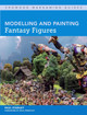 Modelling and Painting Fantasy Figures Paul Stanley 9781785004957