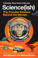 Science(ish): The Peculiar Science Behind the Movies Rick Edwards 9781786492234
