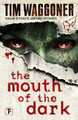 The Mouth of the Dark Tim Waggoner 9781787580121