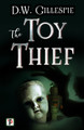 The Toy Thief D.W. Gillespie 9781787580473