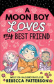 A Moon Boy Loves My Best Friend Rebecca Patterson 9781839130175