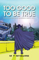 Too Good To Be True by M T McGuire
