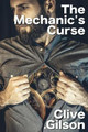 The The Mechanic's Curse by Clive Gilson