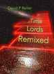 Time Lords Remixed by David P. Reiter