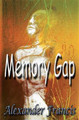 Memory Gap Alexander Francis 9781942420149