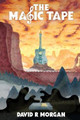 The Magic Tape David R Morgan 9781946908636