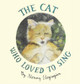 The Cat Who Loved To Sing Nonny Hogrogian 9781948730822