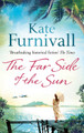 The Far Side of the Sun: An epic story of love, loss and danger in paradise . . . Kate Furnivall 9780751550740